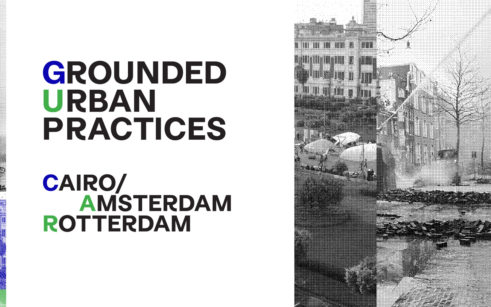 GROUNDED URBAN PRACTICES IN CAIRO AND AMSTERDAM/ROTTERDAM